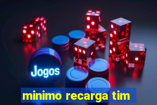 minimo recarga tim